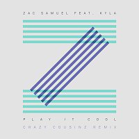 Zac Samuel, Kyla – Play It Cool [Crazy Cousinz Remix]