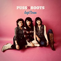 Puss N Boots – Angel Dream