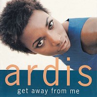 Ardis – Get Away From Me