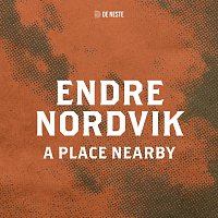 Endre Nordvik – A Place Nearby [fra De Neste]