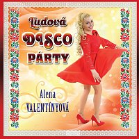 Alena Valentínyová – Ľudová disco párty