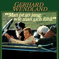 Gerhard Wendland – Man ist so jung, wie man sich fuhlt