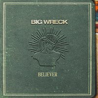 Big Wreck – Believer