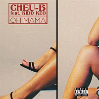 Cheu-B, Kidd Keo – Oh Mama