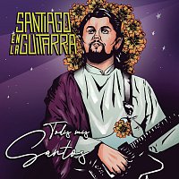 Santiago En La Guitarra – Todos Mis Santos