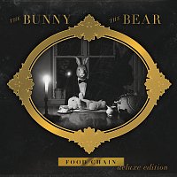 The Bunny The Bear – Food Chain [Deluxe Version]