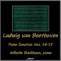 Wilhelm Backhaus – Ludwig Van Beethoven: Piano Sonatas NOS. 14-17