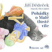 Jiří Dědeček – Dědeček: Pohádky o Malé tlusté víle MP3