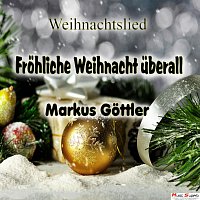 Markus Gottler – Frohliche Weihnacht uberall