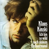 Klaus Kinski – Ich bin so wild nach deinem Erdbeermund