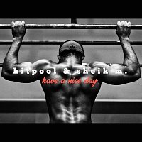 hitpool, sheik m. – Have a Nice Day (feat. sheik m.)