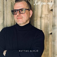Mattias Alvsjo – Tro På Mig