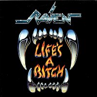 Raven – Life's A Bitch