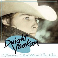 Dwight Yoakam – Guitars, Cadillacs, Etc., Etc. [Expanded]