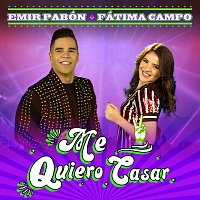 Emir Pabón, Fátima Campo – Me Quiero Casar