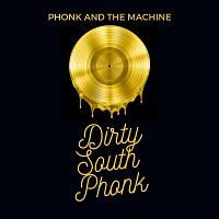 Phonk and the Machine – Dirty South Phonk