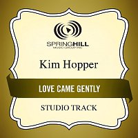 Kim Hopper – Love Came Gently