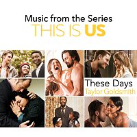 Taylor Goldsmith – These Days [Music From The Series This Is Us]