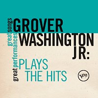 Grover Washington, Jr. – Plays The Hits (Great Songs/Great Performances)
