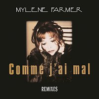 Mylene Farmer – Comme j'ai mal [Remixes]