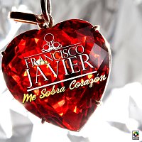 Francisco Javier – Me Sobra Corazón