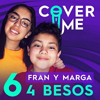 Fran, Marga, Cover Me – 4 besos