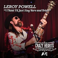 Leroy Powell – I Think I'll Just Stay Here And Drink