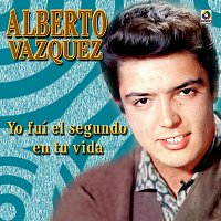 Alberto Vazquez – Yo Fui el Segundo en Tu Vida