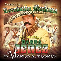 La Numero 1 Banda Jerez De Marco A. Flores – Tributo A La Revolucion Mexicana