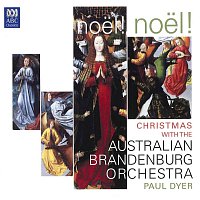 Paul Dyer, Australian Brandenburg Orchestra, Brandenburg Choir – Noel! Noel! Christmas With The Australian Brandenburg Orchestra