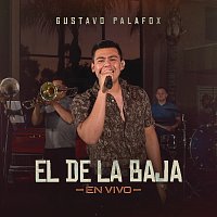 Gustavo Palafox – El De La Baja [En Vivo]