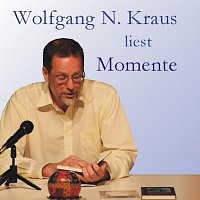 Wolfgang N. Kraus – Momente