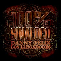 Danny Felix, Los Llegadores – 100% Sinaloco