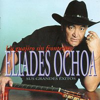 Eliades Ochoa – Un guajiro sin fronteras - Sus grandes éxitos