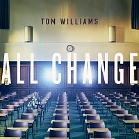 Tom Williams – All Change