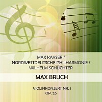 Max Kayser, Nordwestdeutsche Philharmonie – Max Kayser / Nordwestdeutsche Philharmonie / Wilhelm Schuchter play: Max Bruch: Violinkonzert Nr. 1, Op. 26