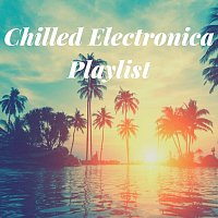 Různí interpreti – Chilled Electronica Playlist