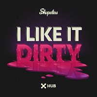 Shapeless – I Like It Dirty [Extended Mix]