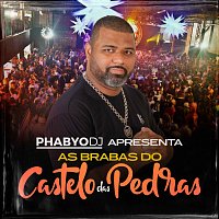 Phabyo DJ – Phabyo DJ Apresenta As Brabas do Castelo das Pedras