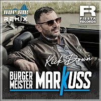 Burgermeister MarKuss – Kick Down [Nur So! Remix]