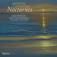Polyphony, Stephen Layton – Lauridsen: Nocturnes; Les chansons des roses & Other Choral Works
