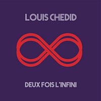 Louis Chedid – Deux fois l'infini