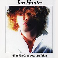 Ian Hunter – All The Good Ones Are Taken (With Bonus Tracks)