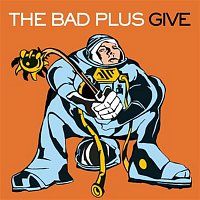 The Bad Plus – Give