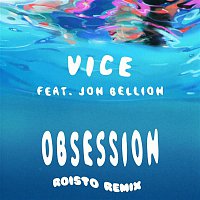 Vice – Obsession (feat. Jon Bellion) [Roisto Remix]