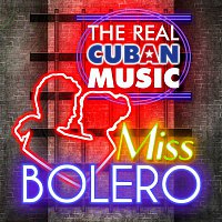 Various  Artists – The Real Cuban Music - Miss Bolero (Remasterizado)