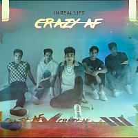 In Real Life – Crazy AF