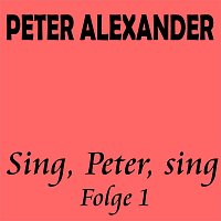 Peter Alexander – Sing, Peter, sing - Folge 1