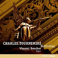 Vincent Boucher – Tournemire - Nativitas: Organ Works, Vol. 2