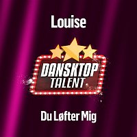Louise – Du Lofter Mig